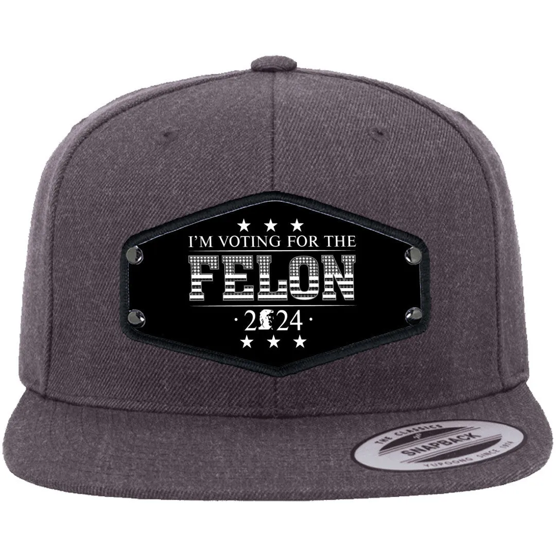 I'm Voting For A Felon Hat