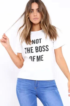 Not the Boss of Me T Shirt - Arshi
